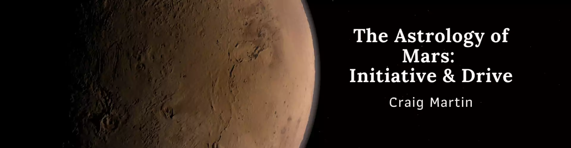 The Astrology of Mars: Initiative & Drive - Online Class by Craig Martin